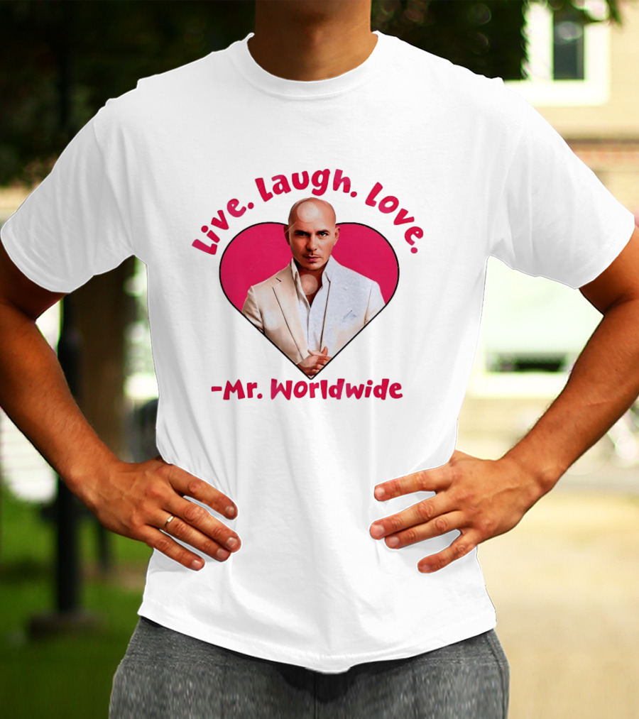 Live Laugh Love Mr Worldwide Heart Pitbull T-Shirt