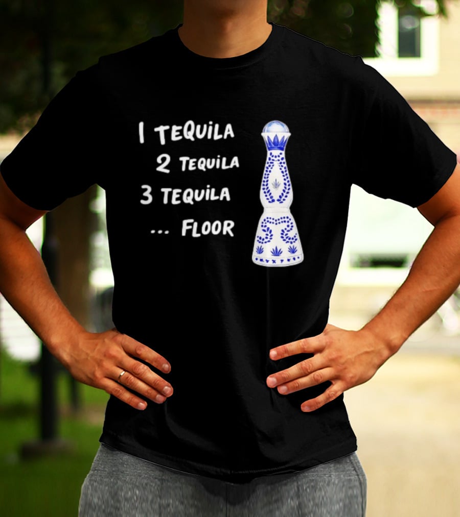 1 Tequila 2 Tequila 3 Tequila Floor Drinking Azul Bottle T-Shirt