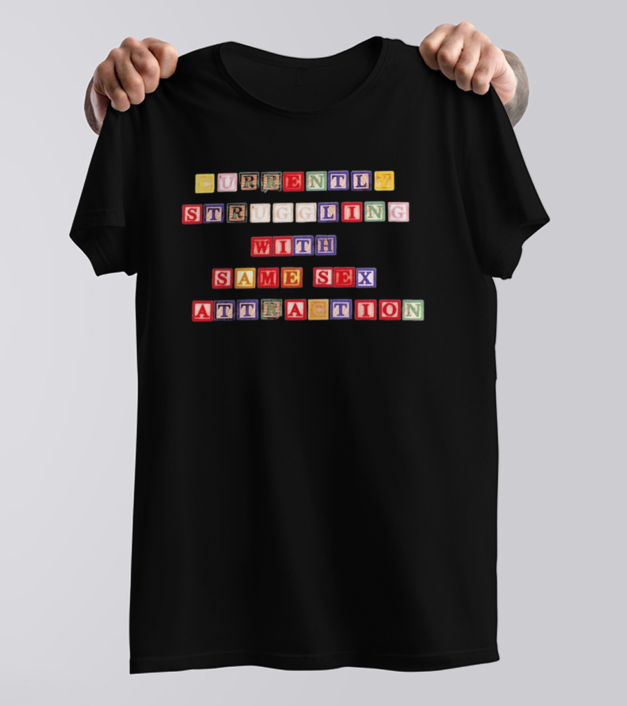 Currently Struggling With Same Sex Attraction Colorful Block Letters T-Shirt