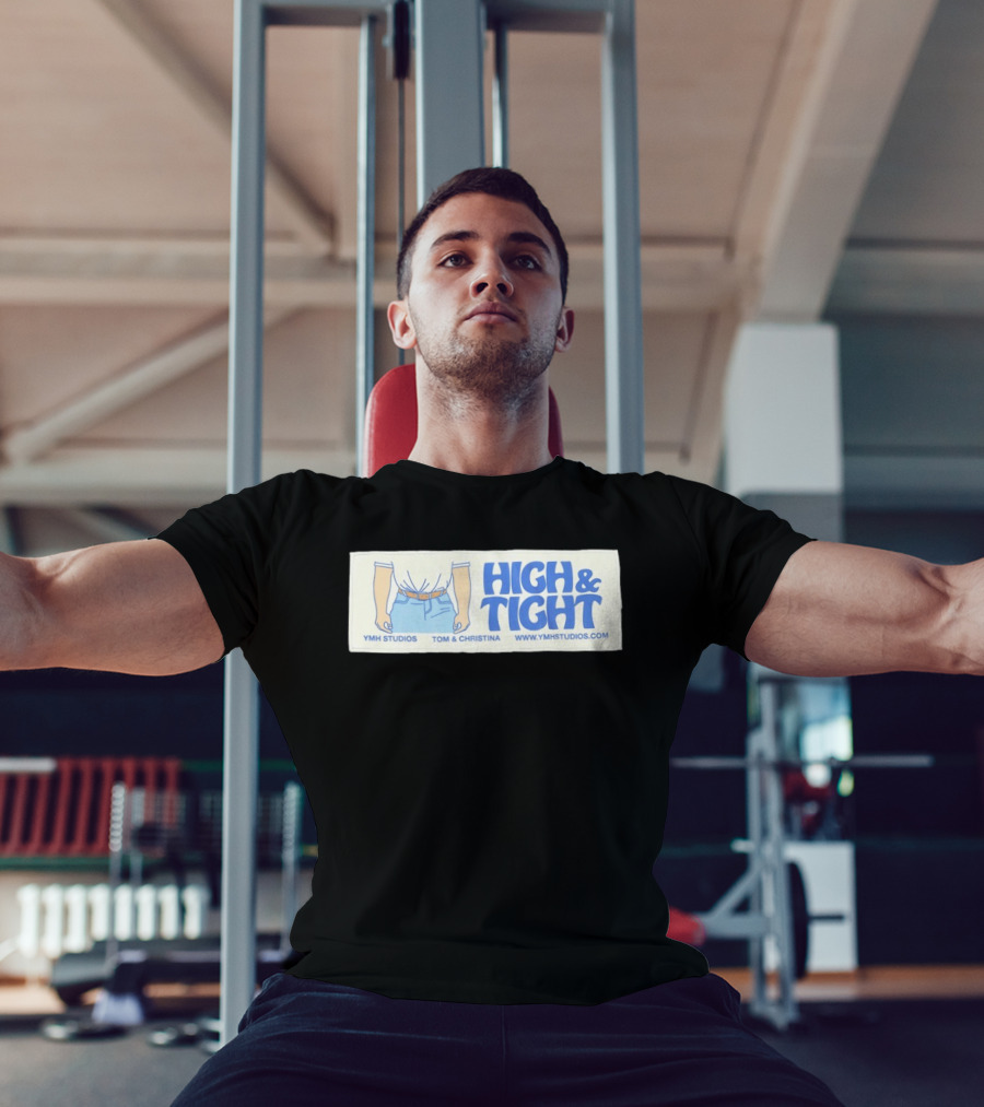 High & Tight YMH Studios Tom & Christina Www.ymhstudios.com T-Shirt