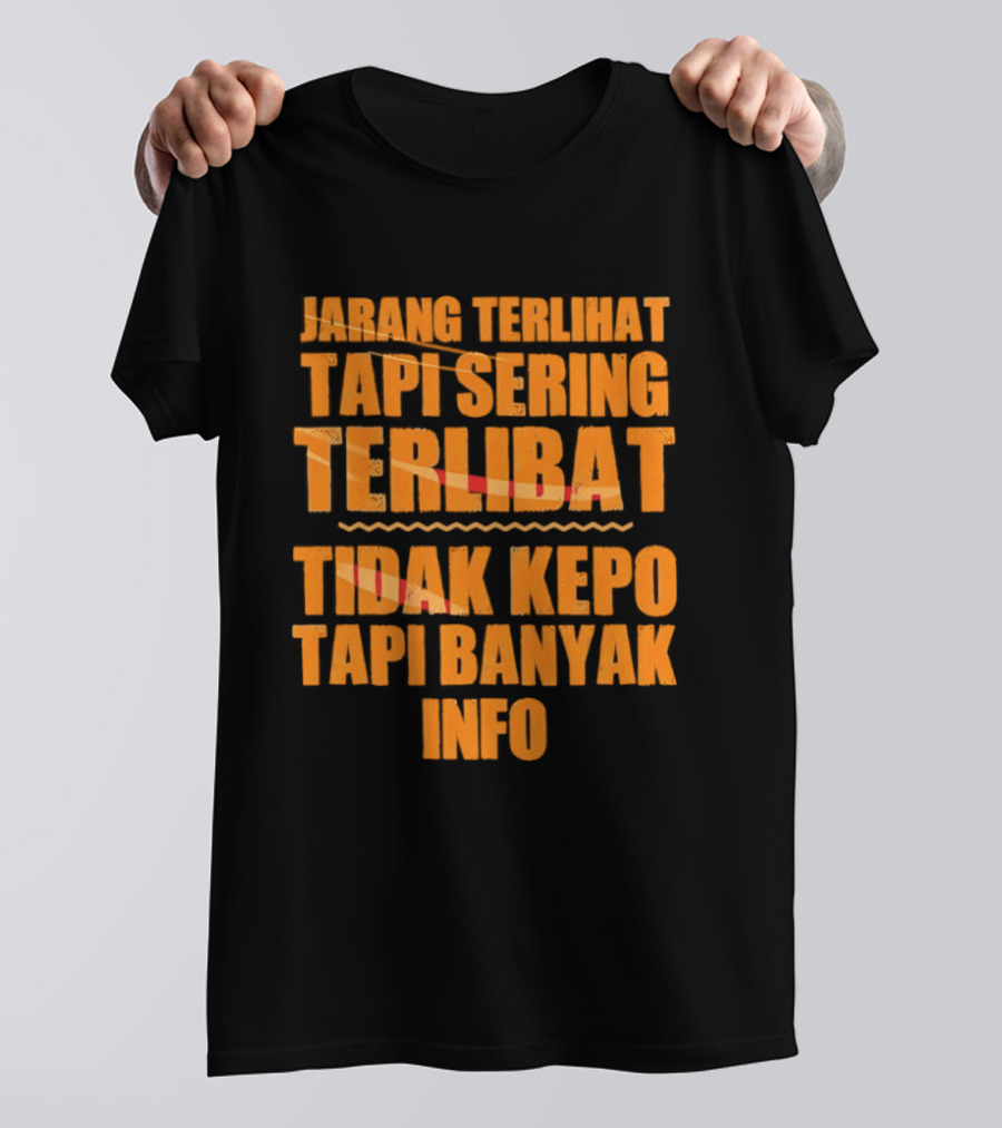 Jarang Terlihat Tapi Sering Terlibat Tidak Kepo Tapi Banyak Info Keren T-Shirt