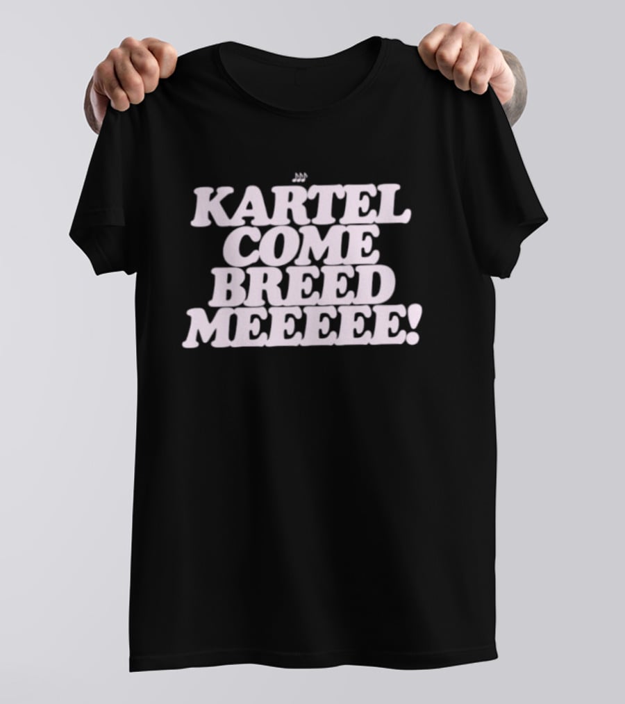 Kartel Come Breed Meeee Dancehall Reggae T-Shirt