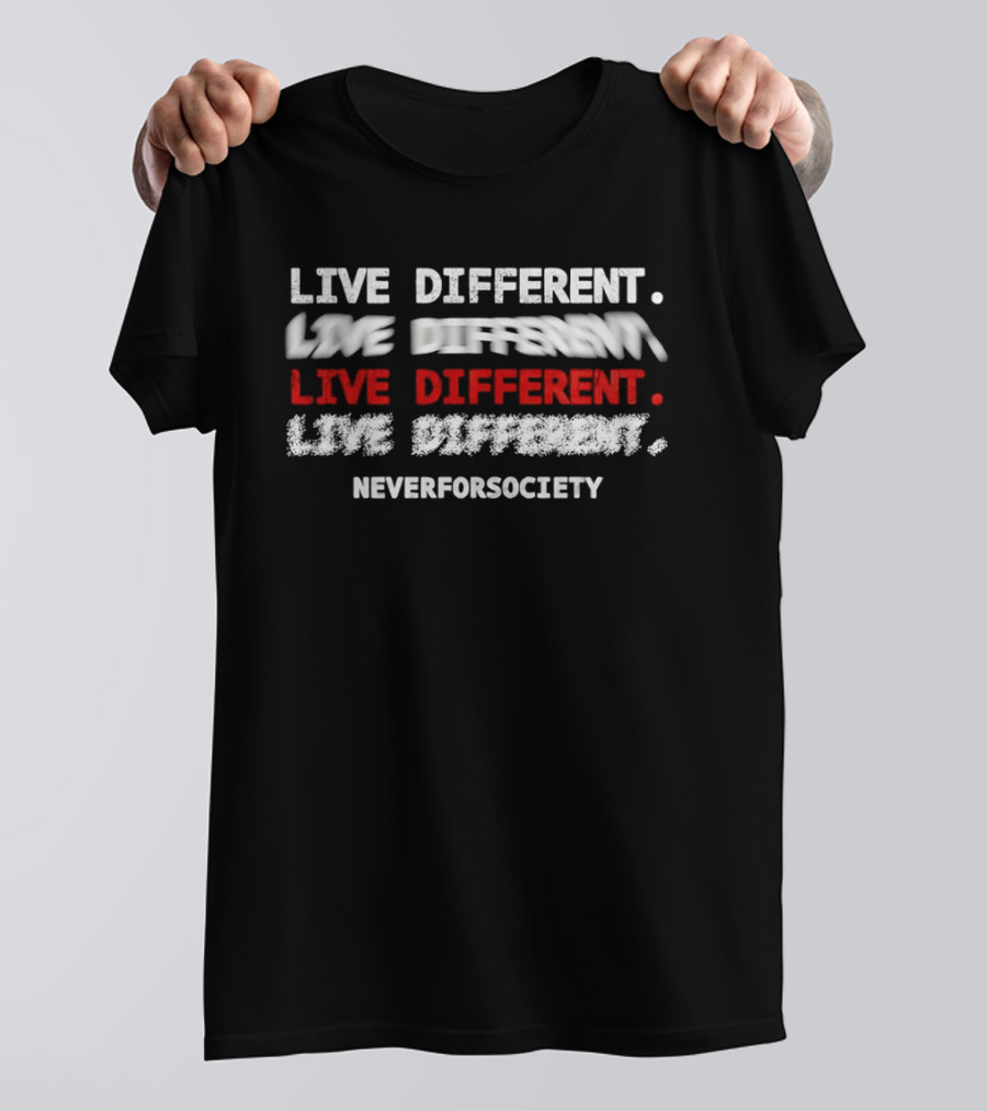 Live Different Neverforsociety Bold Statement Motivational T-Shirt