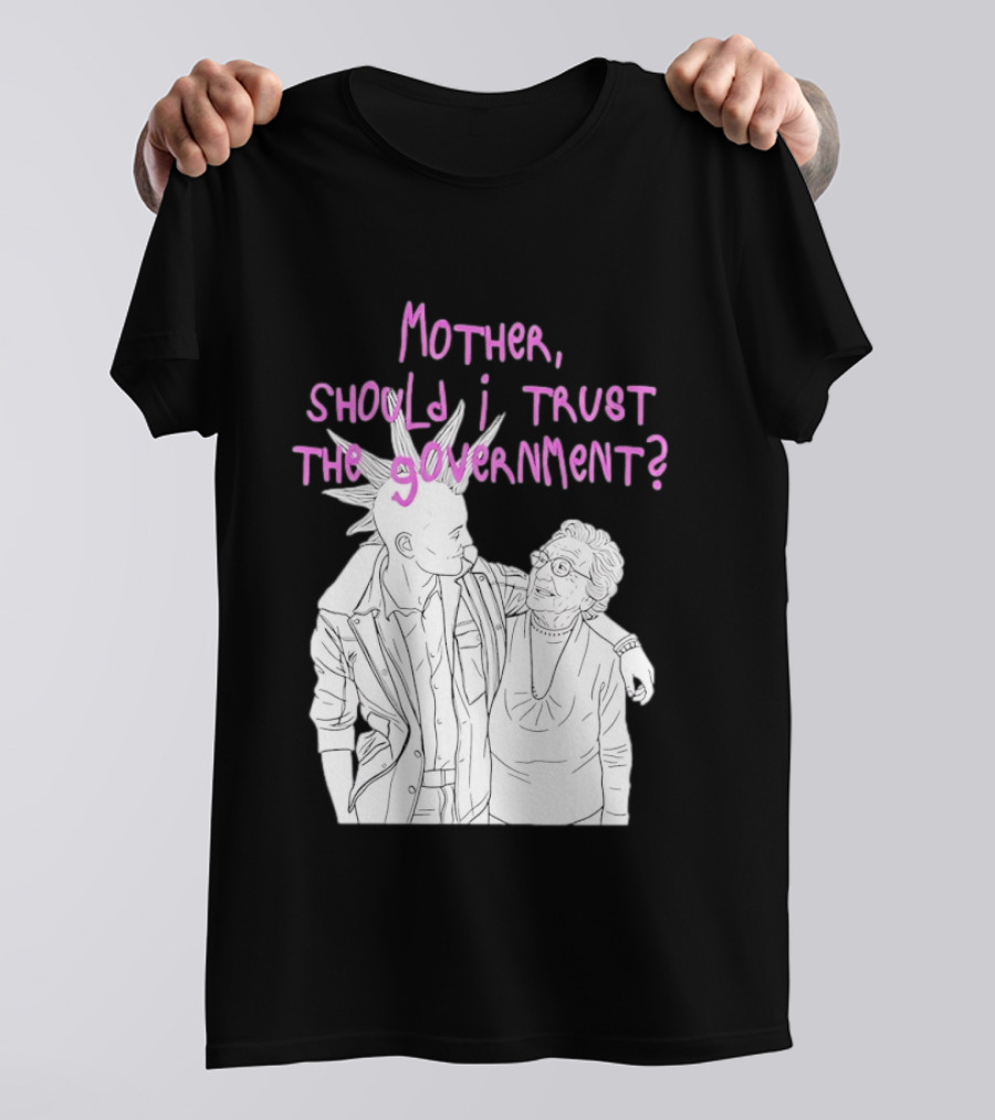 Mother Should I Trust The Government Punk T-Shirt
