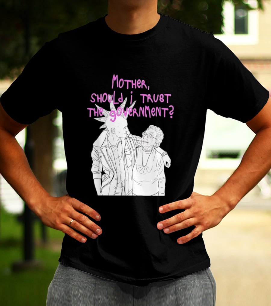 Mother Should I Trust The Government Punk T-Shirt