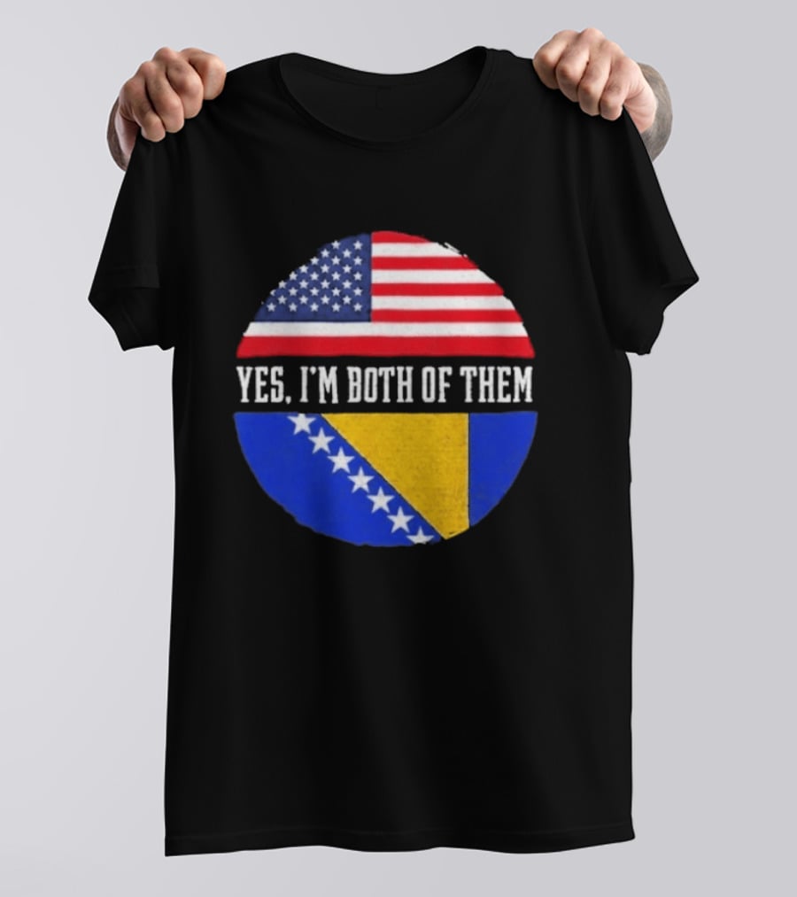 United States And Bosnia Flag Yes I'm Both Of Them T-Shirt