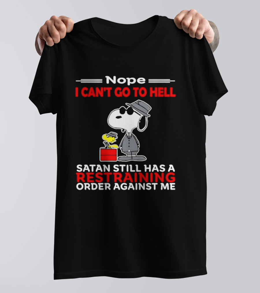 Nope I Can't Go To Hell Satan Still Has A Restraining Order Against Me Snoopy Hat T-Shirt