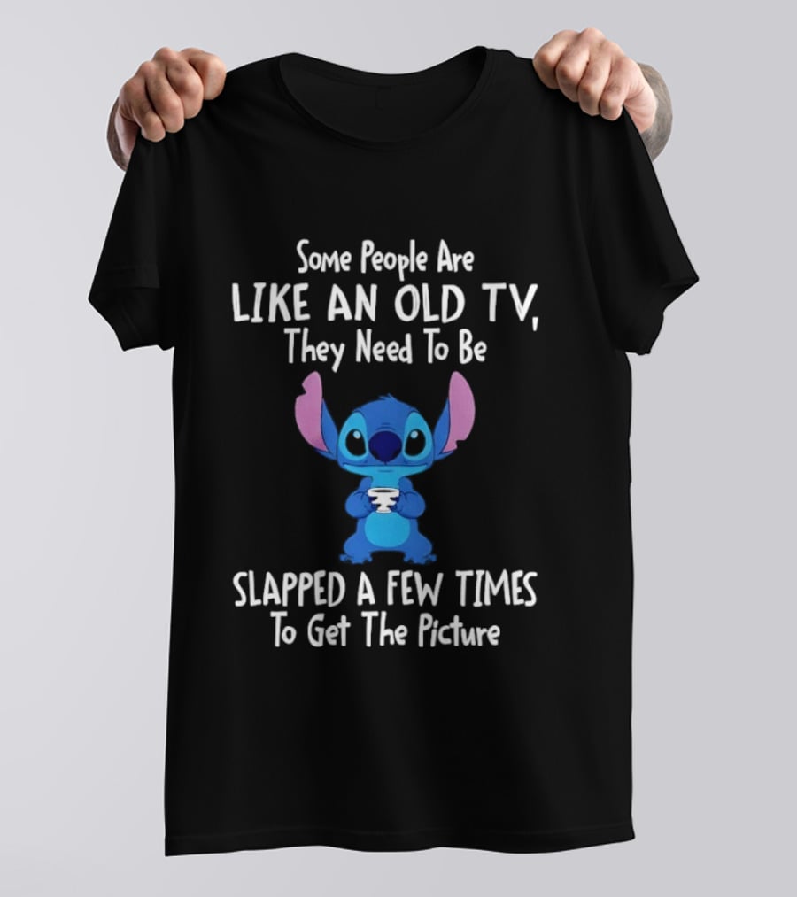Stitch Some People Are Like An Old TV They Need To Be Slapped To Get The Picture T-Shirt
