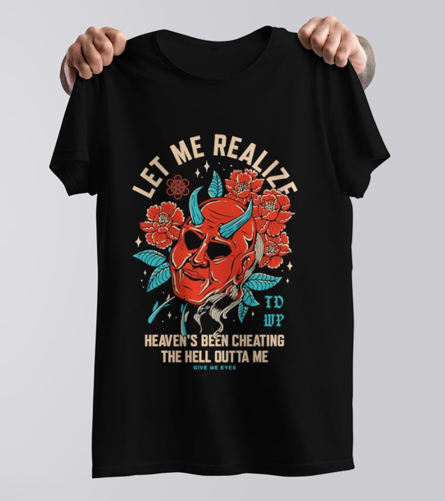 Let Me Realize Oni Mask Heaven's Been Cheating The Hell Outta Me TDWP T-Shirt