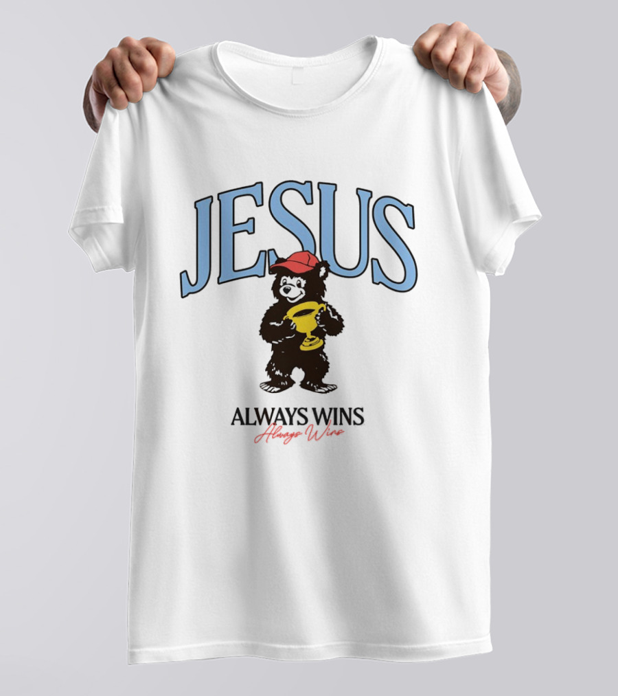 Jesus Bear Holding Trophy Always Wins T-Shirt