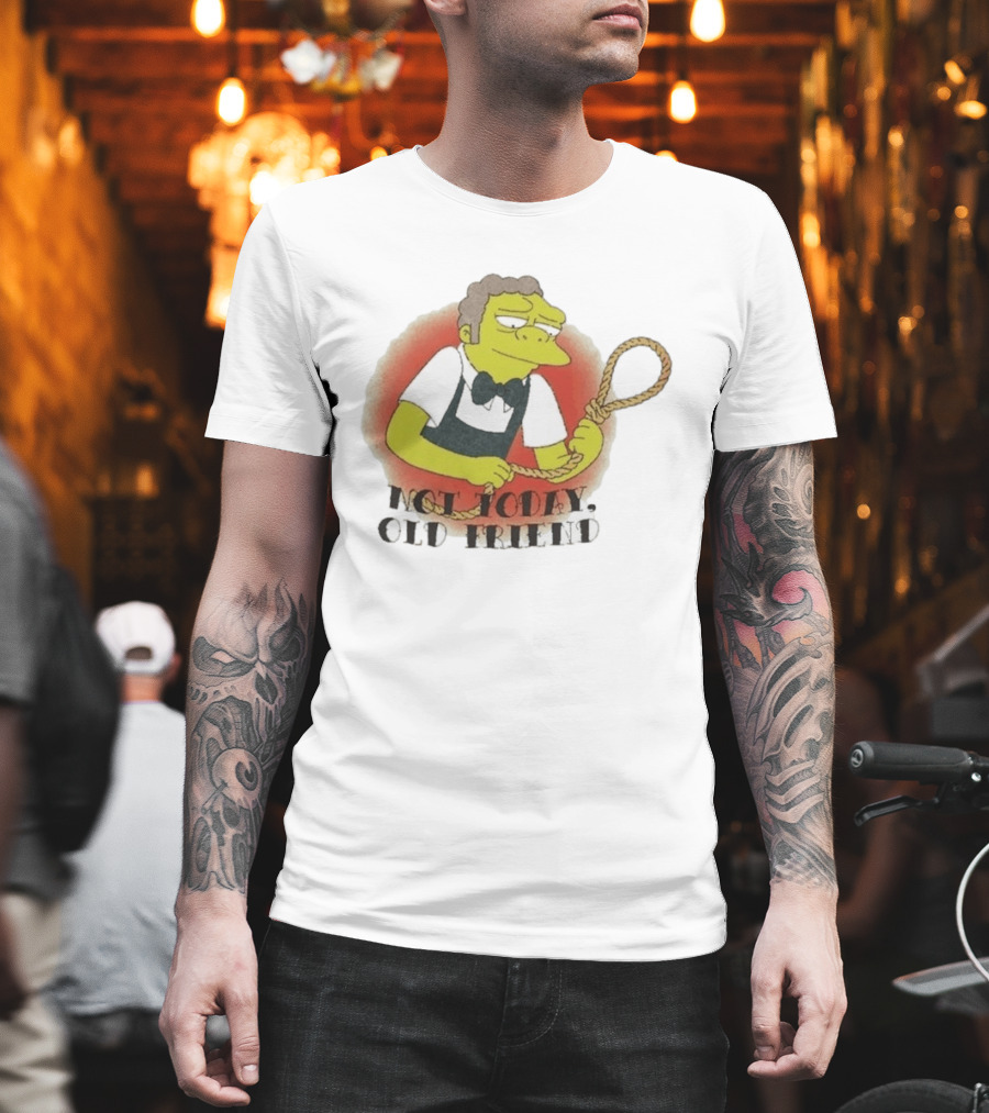 Not Today Old Friend Moe Szyslak Simpsons Meme Tattoo Rope T-Shirt