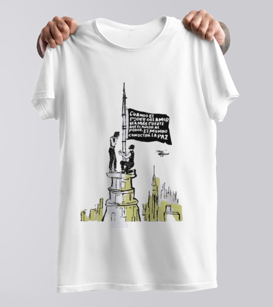 Cuando El Poder Del Amor Sea Más Fuerte Que El Amor Al Poder El Mundo Conocerá La Paz Anti War Tower Flag T-Shirt