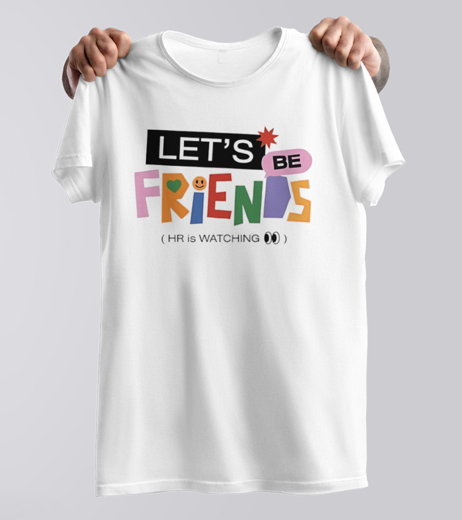 Let's Be Friends Smiley Face HR Is Ing T-Shirt