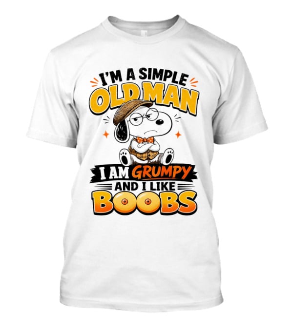 I'm A Simple Old Man I Am Grumpy And I Like Boobs Snoopy T-Shirt