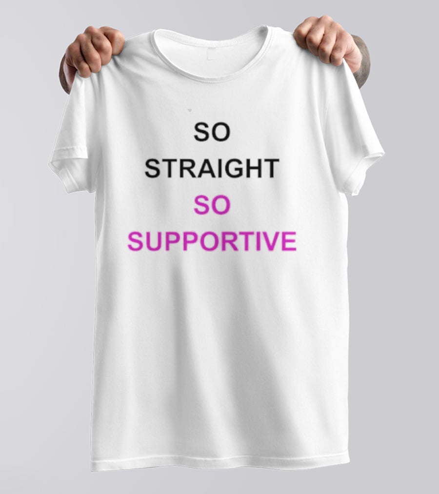 So Straight So Supportive T-Shirt
