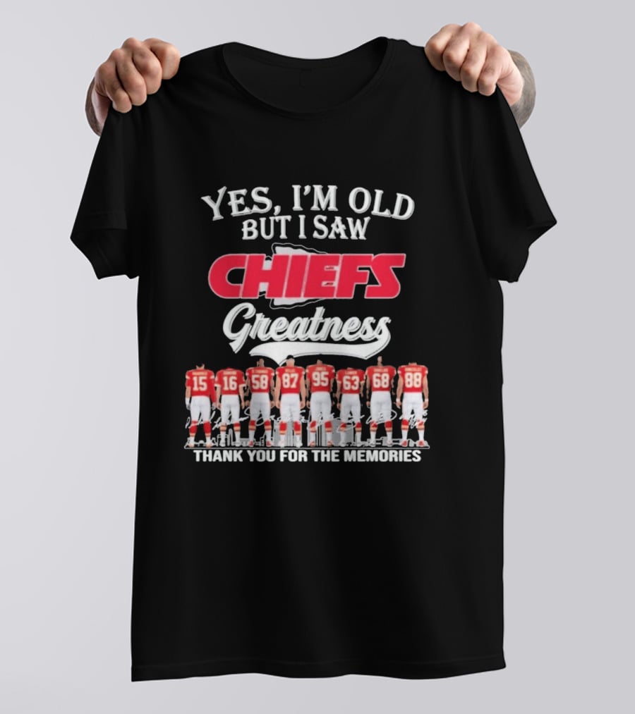 Yes I'm Old But I Saw Chiefs Greatness Thank You For The Memories T-Shirt