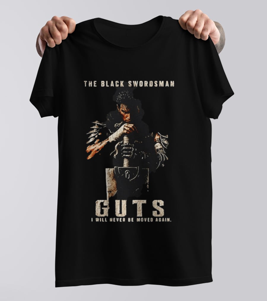 The Black Swordsman Guts I Will Never Be Moved Again T-Shirt