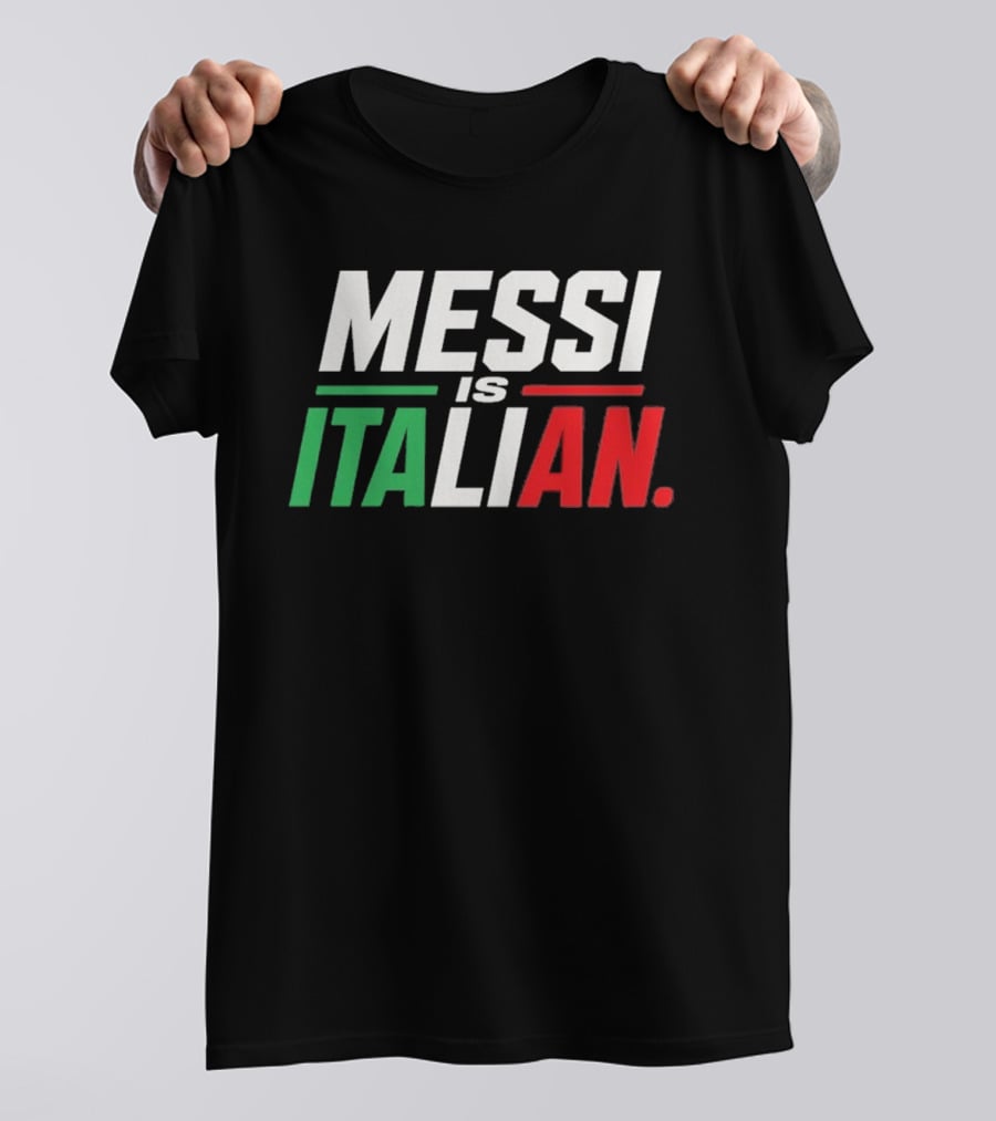Messi Is Italian Green White Red T-Shirt