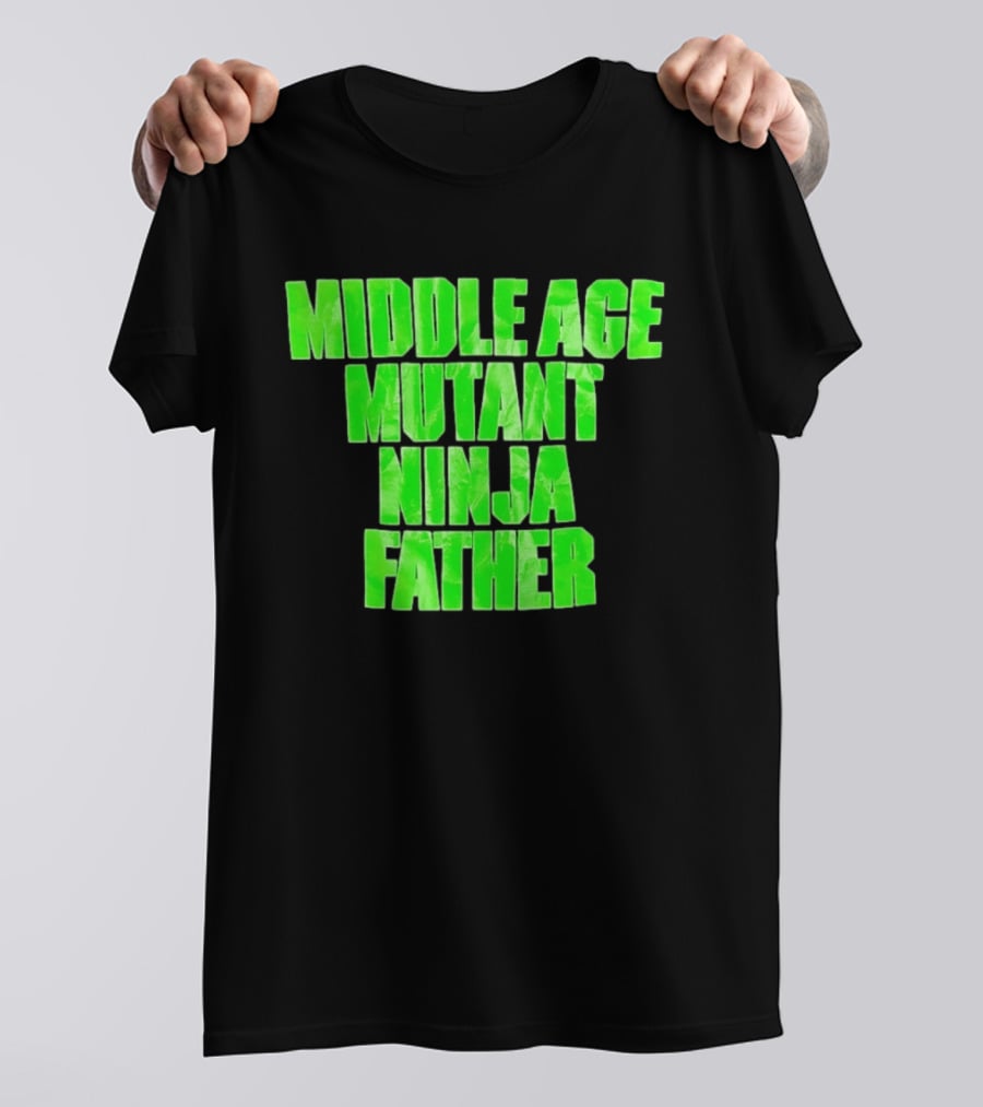 Middle Age Mutant Ninja Father T-Shirt