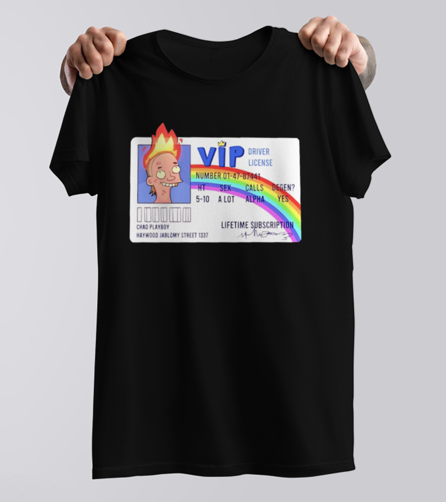 Chad Playboy VIP Driver License Lifetime Subscription Haywood Jablomy Street 1337 Rainbow 01 47 87441 T-Shirt