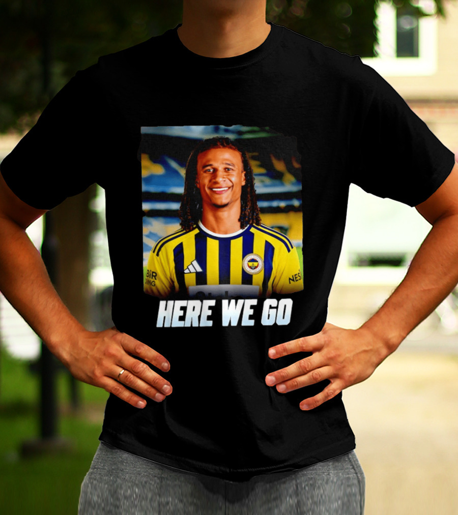Here We Go Nathan Aké Fenerbahçe Football Transfer Announcement T-Shirt
