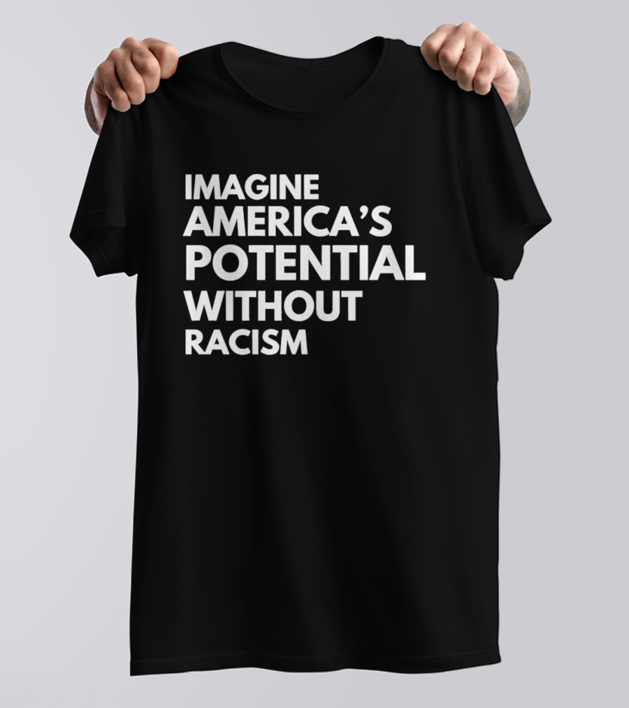 Imagine America's Potential Without Racism T-Shirt