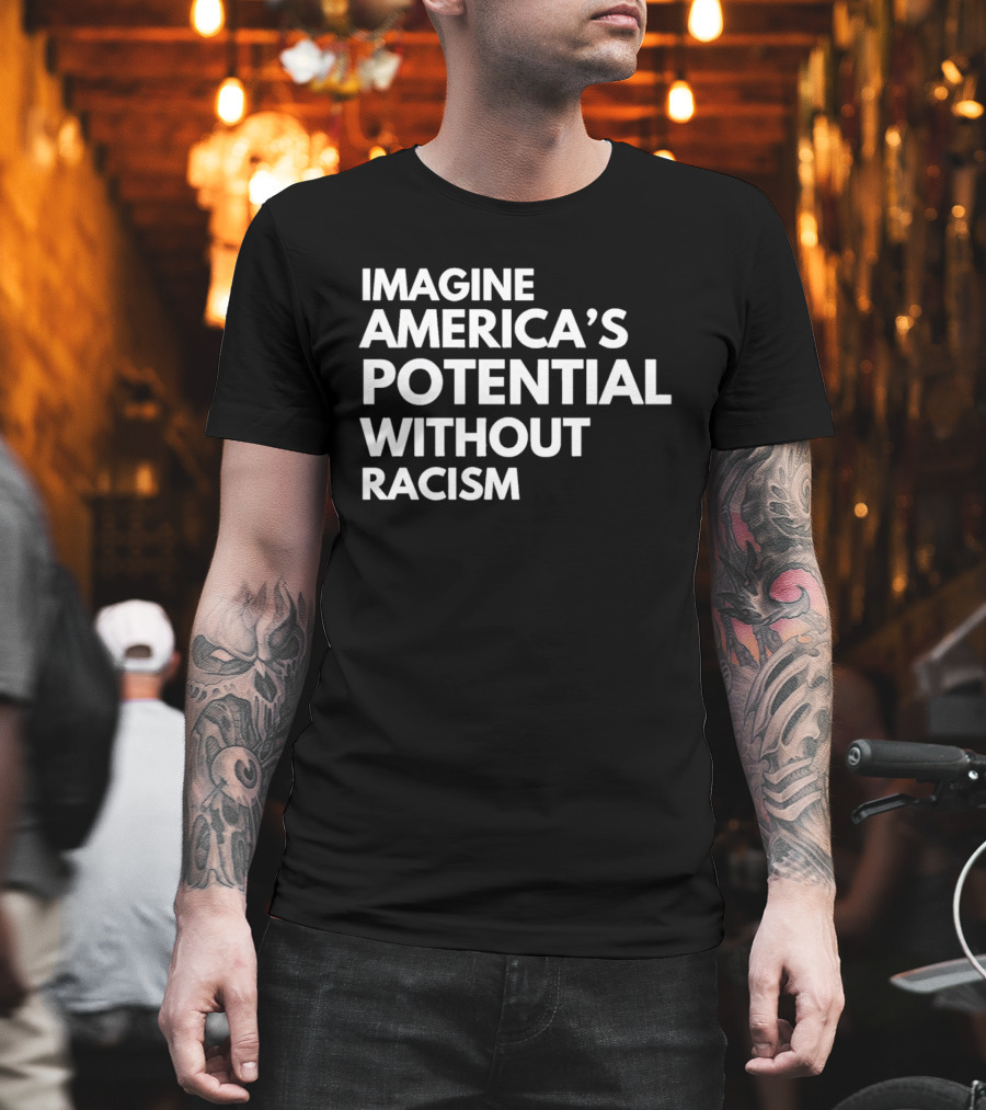 Imagine America's Potential Without Racism T-Shirt