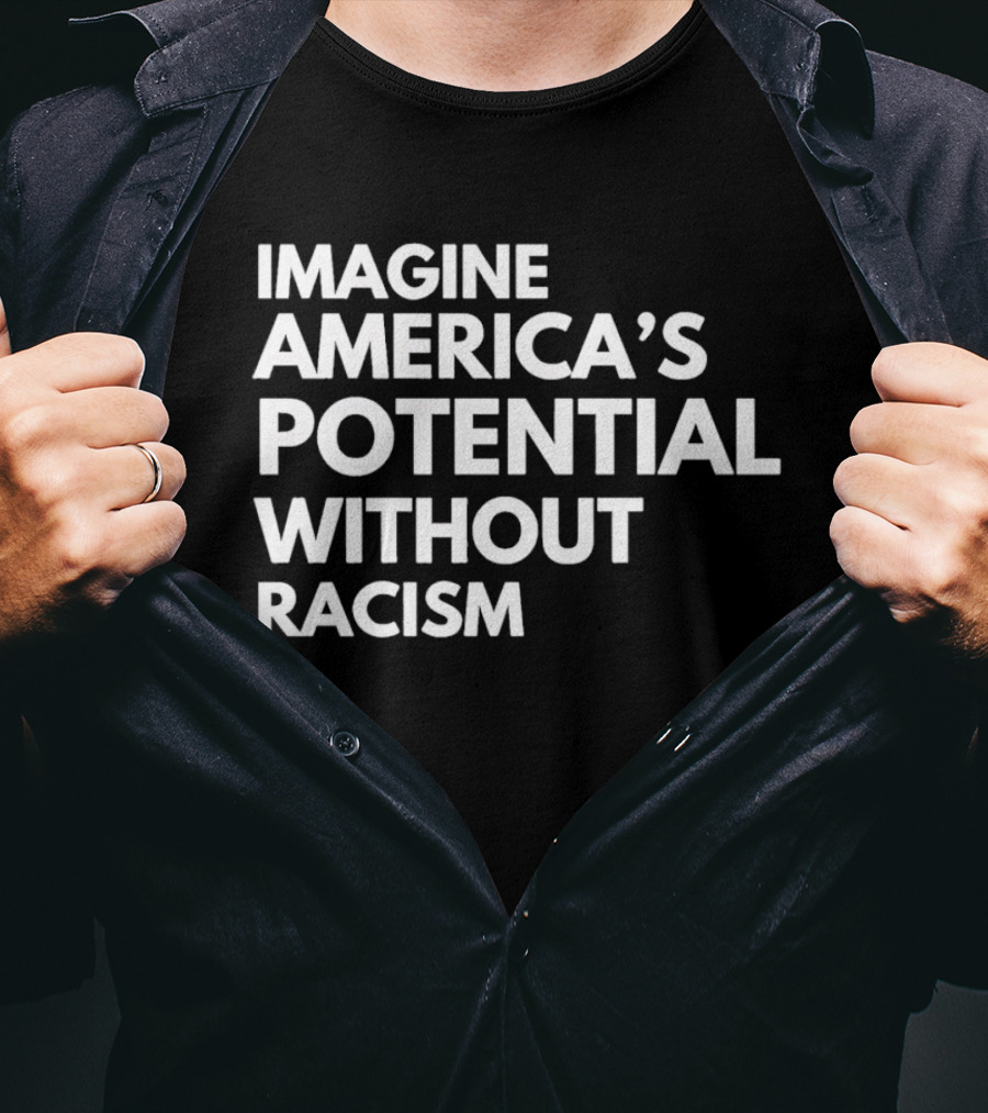 Imagine America's Potential Without Racism T-Shirt
