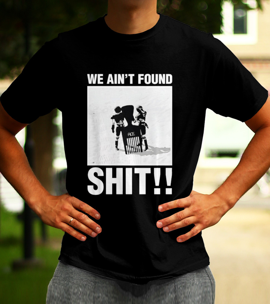 Stormtroopers We Ain't Found Shit Spaceballs Movie Ace T-Shirt