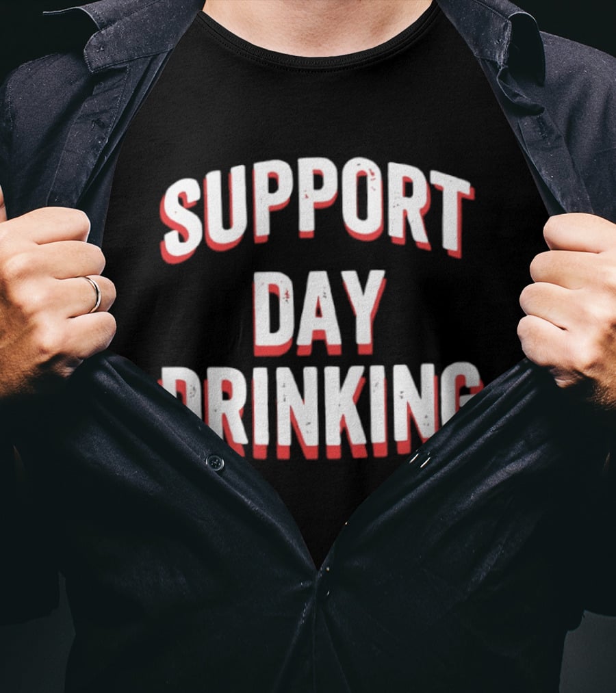 Support Day Drinking Bold Lettering T-Shirt