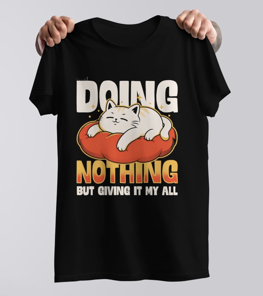 Doing Nothing But Giving It My All Cat Lounging On Cushion T-Shirt