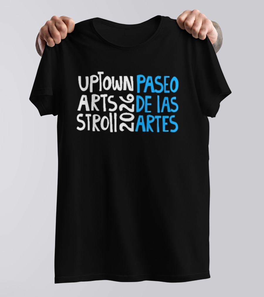 2026 Uptown Arts Stroll Paseo De Las Artes T-Shirt