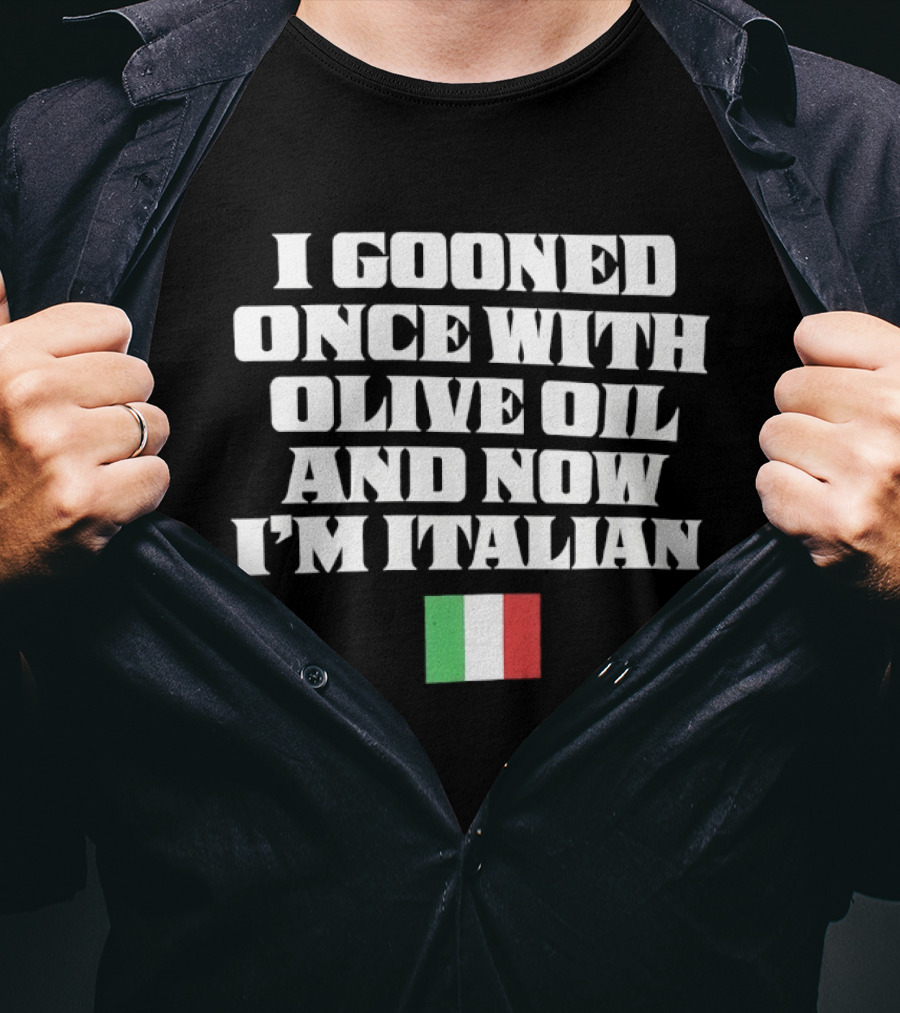 I Gooned Once With Olive Oil And Now I'm Italian Flag T-Shirt
