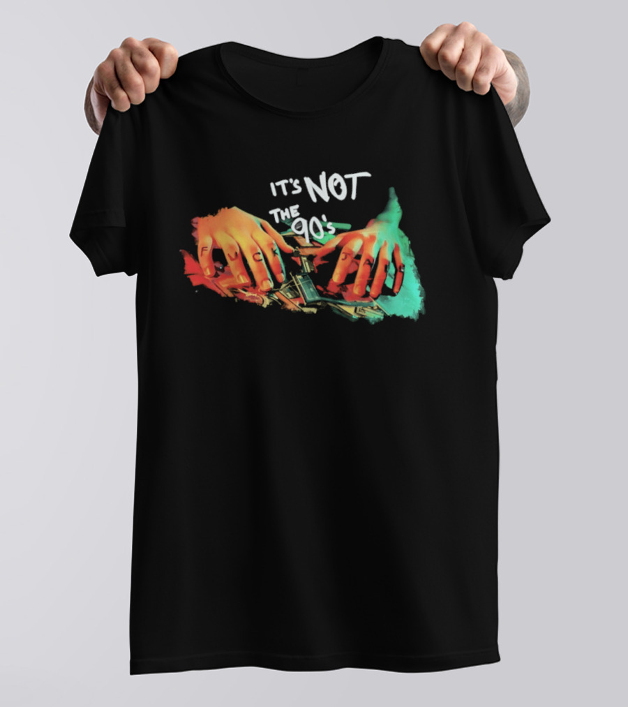 It's Not The 90's Colorful Hand T-Shirt