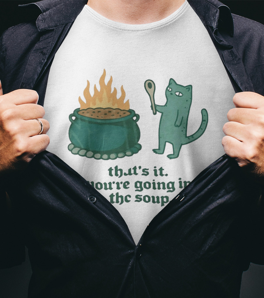 Cat With Spoon By Cauldron You're Going In The Soup T-Shirt
