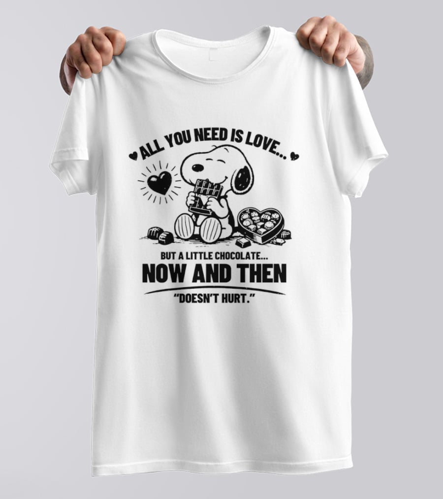 Snoopy All You Need Is Love Chocolate Now And Then Doesn't Hurt T-Shirt