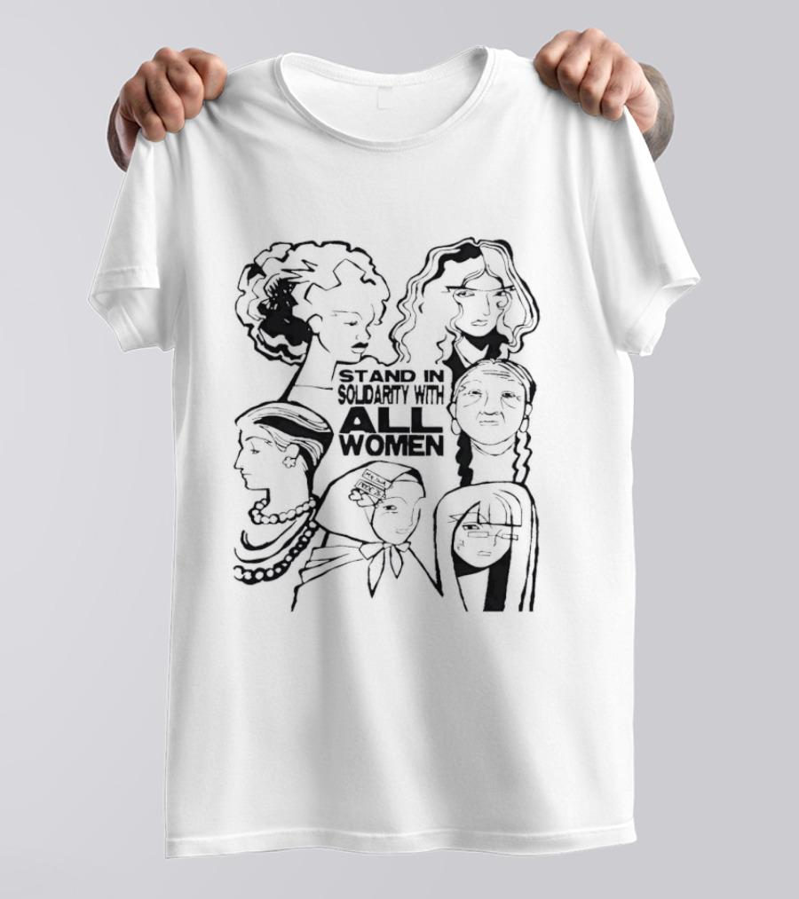 Stand In Solidarity With All Women Diverse Portraits T-Shirt