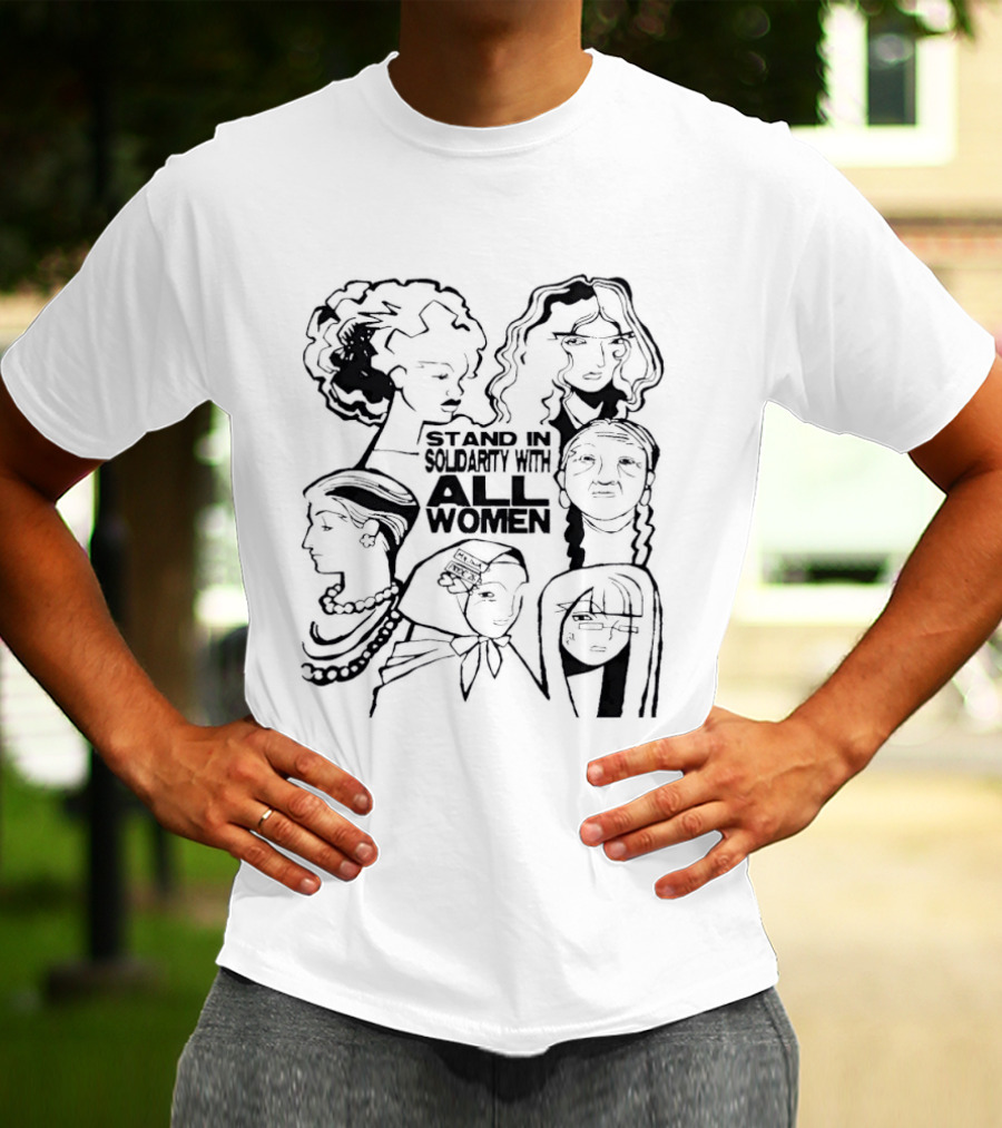 Stand In Solidarity With All Women Diverse Portraits T-Shirt
