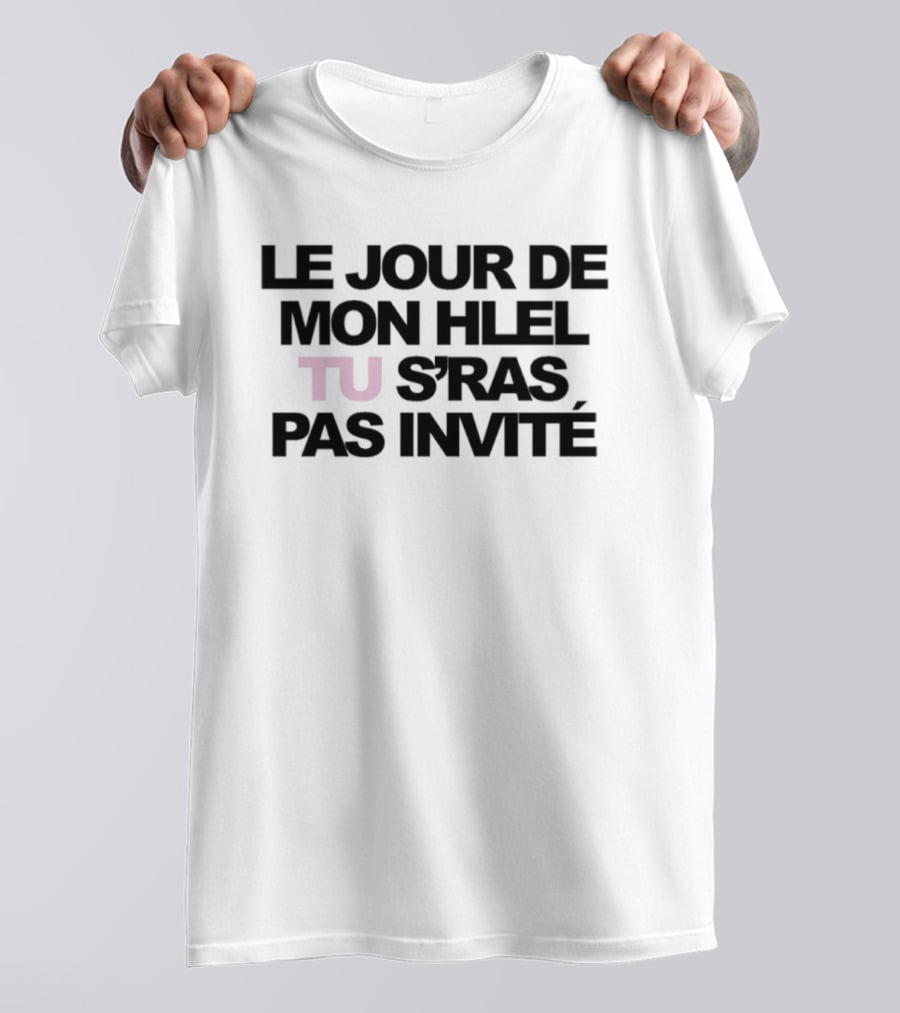Le Jour De Mon Hlel Tu S'ras Pas Invité Niska T-Shirt