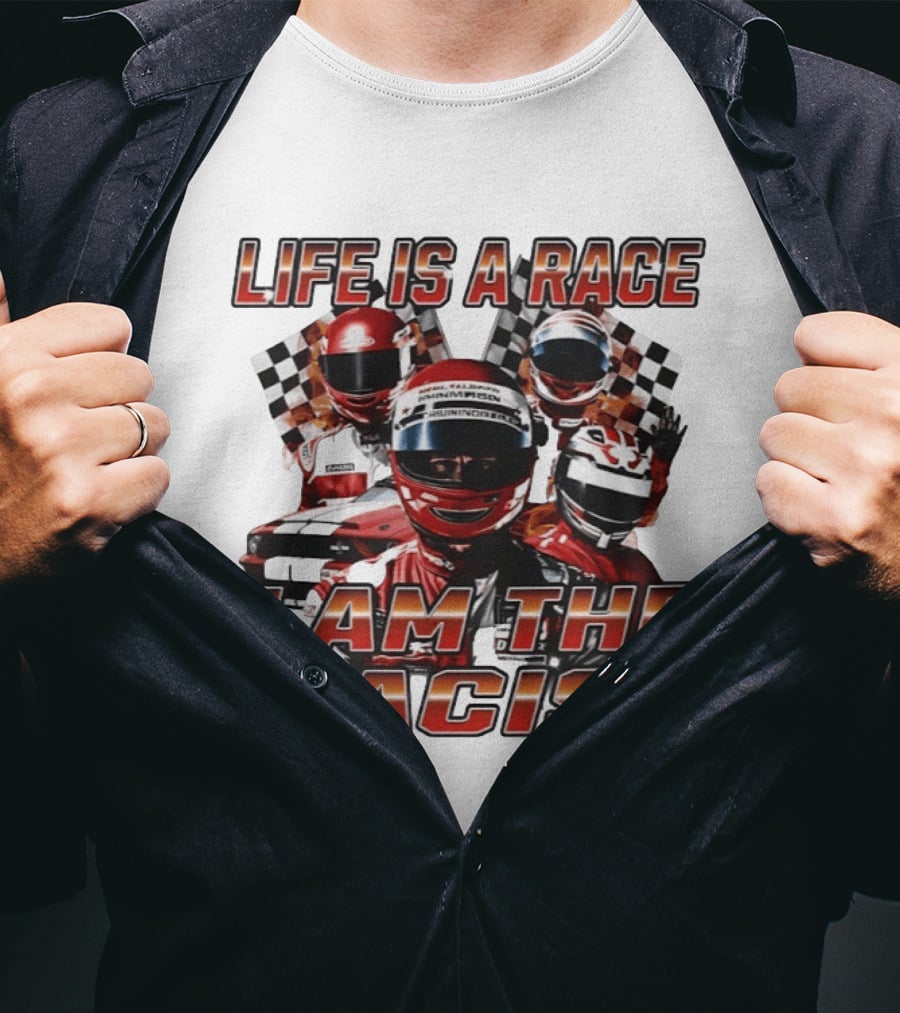 Life Is A Race I Am The Racist Racing Car Checkered Flags Racing Helmets T-Shirt