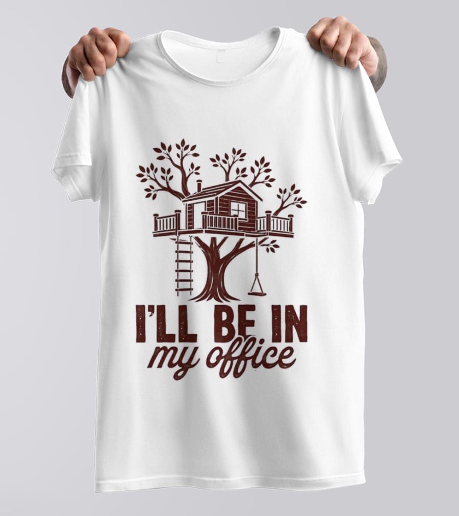 Treehouse I'll Be In My Office Cozy Retreat T-Shirt