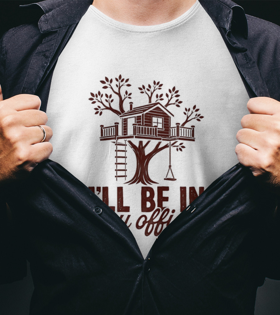 Treehouse I'll Be In My Office Cozy Retreat T-Shirt