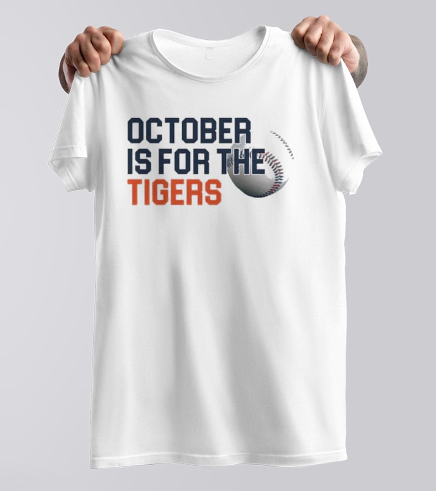 October Is For The Tigers Detroit Baseball Team Fans T-Shirt