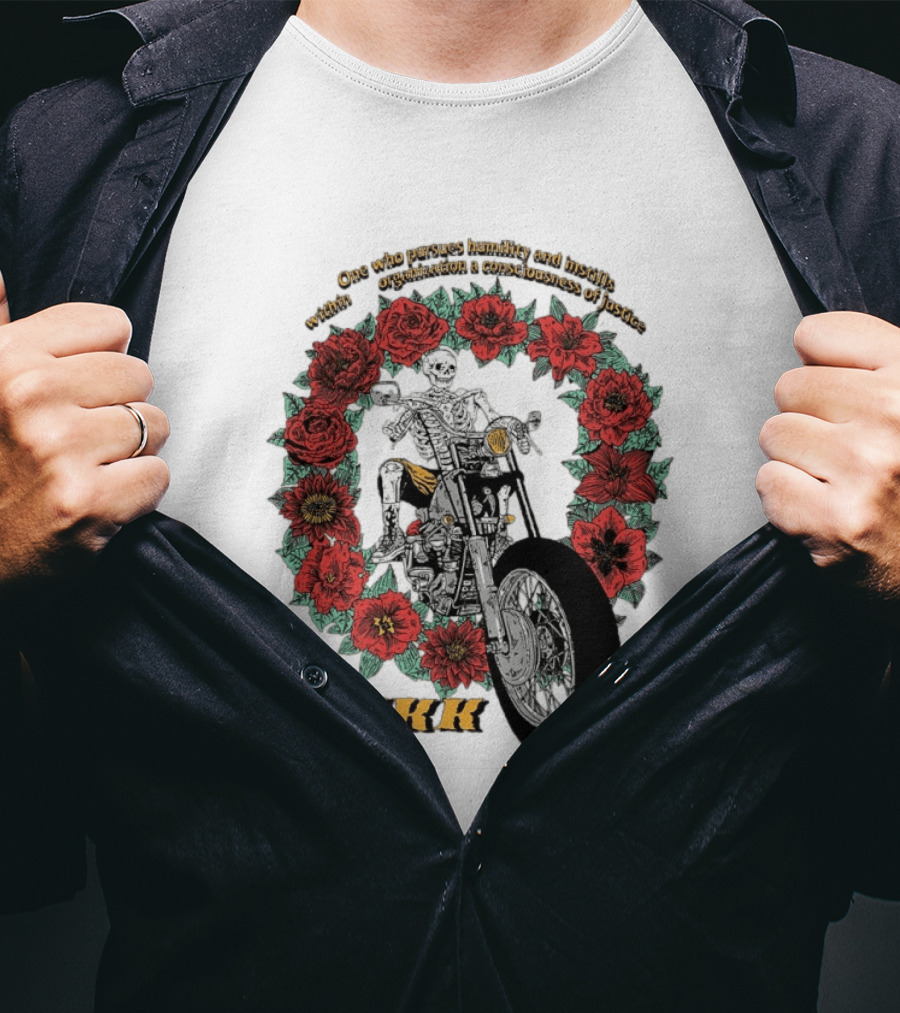 One Who Pursues Humility Instills Consciousness Of Justice Skeleton Motorcycle Roses BSKK T-Shirt