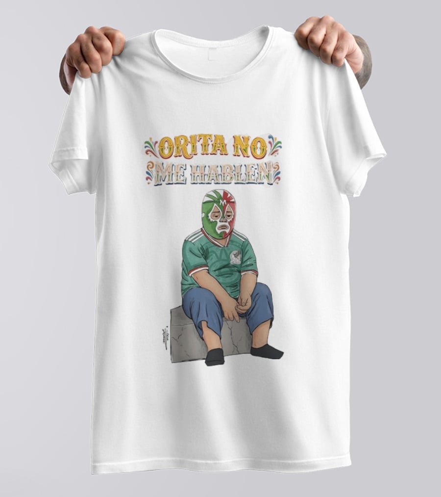 Orita No Me Hablen Lucha Libre México Soccer Mask T-Shirt