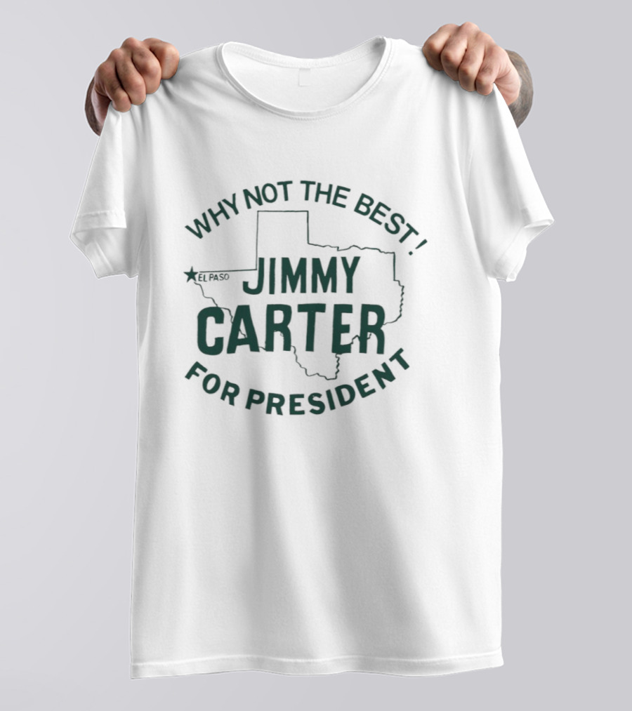 Why Not The Best Jimmy Carter For President Texas T-Shirt