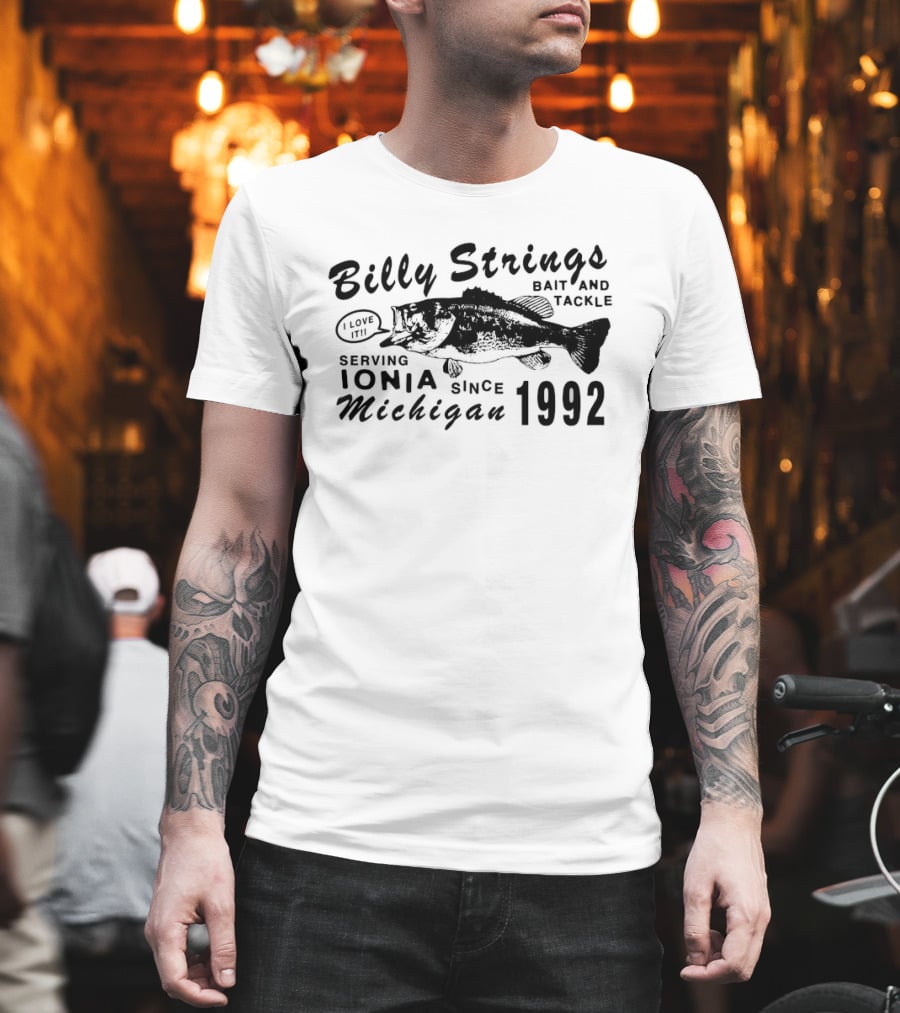 Billy Strings Bait And Tackle Serving Ionia Michigan Since 1992 Eat Fish T-Shirt
