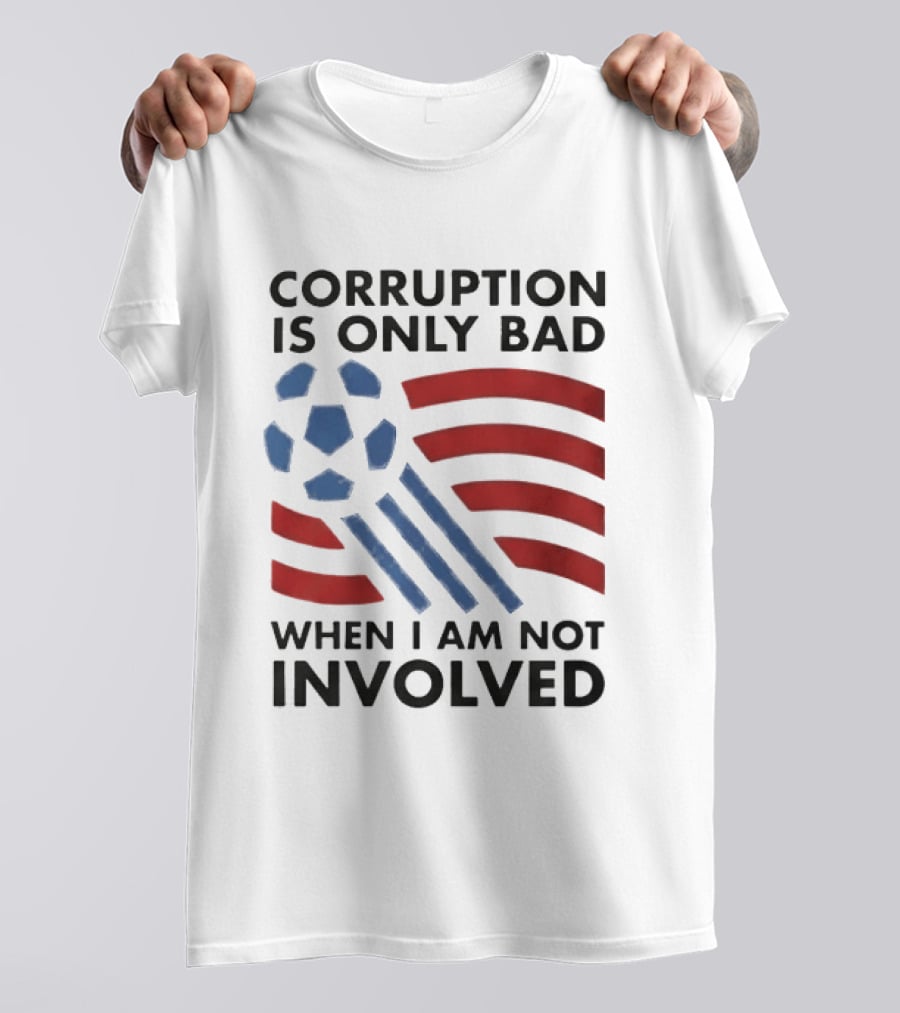 Corruption Is Only Bad When I Am Not Involved Soccer Ball Red Blue Stripes T-Shirt