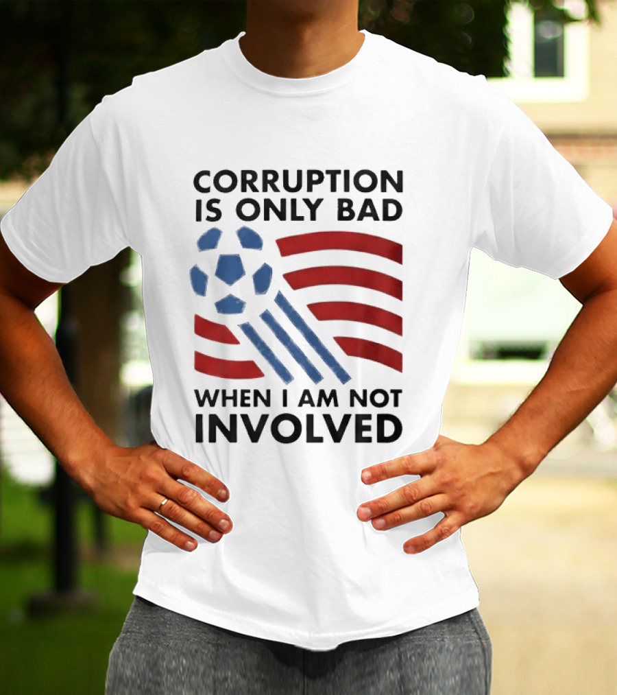 Corruption Is Only Bad When I Am Not Involved Soccer Ball Red Blue Stripes T-Shirt