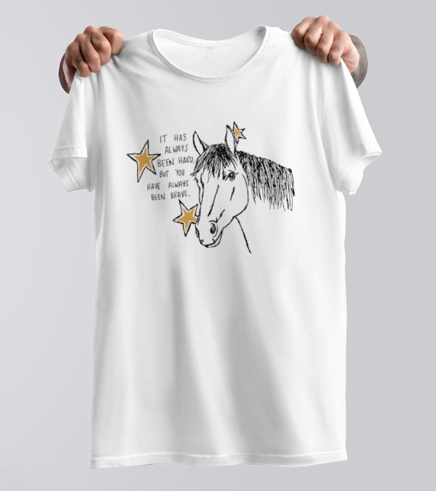 It Has Always Been Hard But You Have Always Been Brave Horse And Stars T-Shirt
